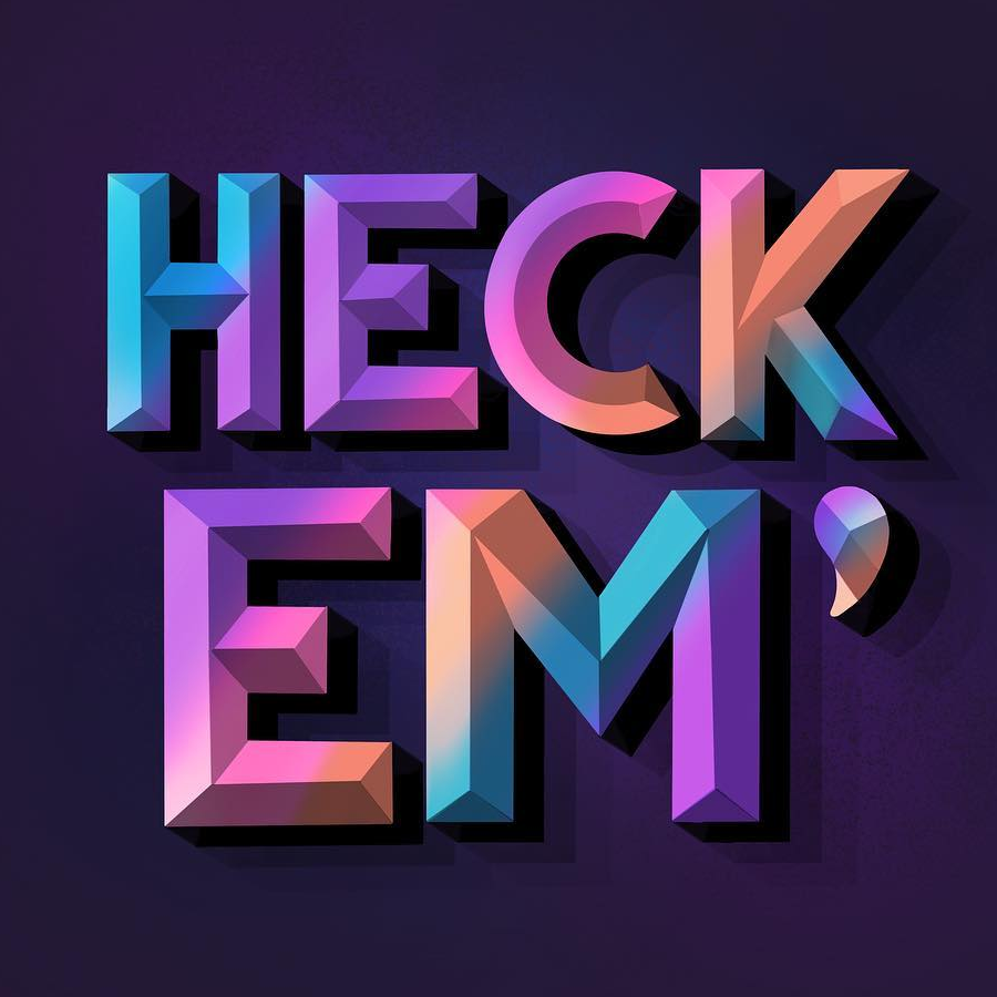 Heck Em'